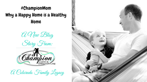 #ChampionMom – Why a Happy Home is a Healthy Home
