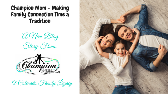 Champion Mom - Making Family Connection Time a Tradition