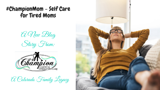 #ChampionMom - Self Care for Tired Moms