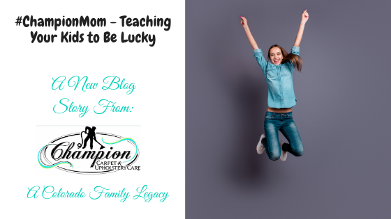 #ChampionMom - Teaching Your Kids to Be Lucky