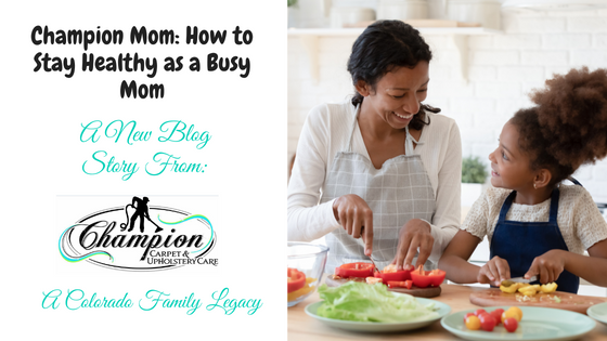 Champion Mom: How to Stay Healthy as a Busy Mom