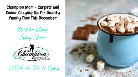 Champion Mom - Carpets and Cocoa: Cozying Up for Quality Family Time This December