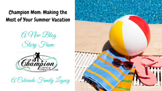 Champion Mom: Making the Most of Your Summer Vacation