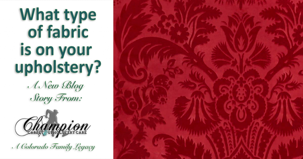 What type of fabric is on your upholstery?