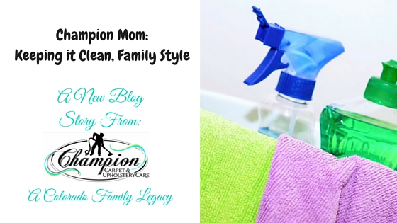 Champion Mom: Keeping it Clean, Family-Style