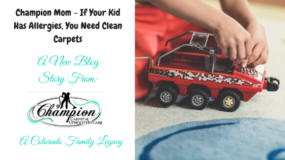 Champion Mom - If Your Kid Has Allergies, You Need Clean Carpets