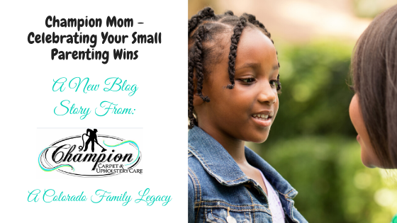 #ChampionMom - Celebrating Your Small Parenting Wins