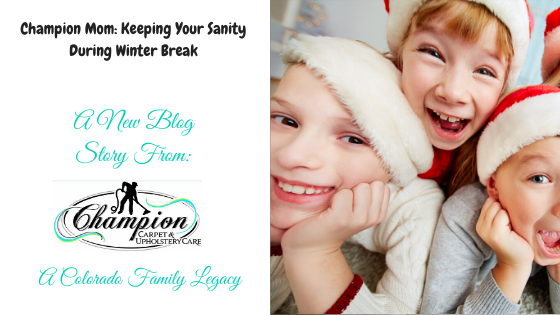 Champion Mom: Keeping Your Sanity During Winter Break
