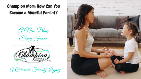 Champion Mom: How Can You Become a Mindful Parent?