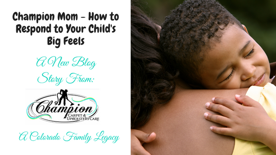 Champion Mom - How to Respond to Your Child's Big Feels