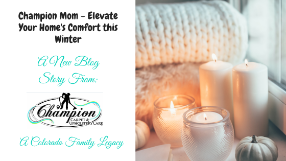 Champion Mom - Elevate Your Home's Comfort this Winter