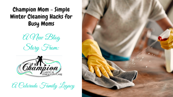 Champion Mom - Simple Winter Cleaning Hacks for Busy Moms
