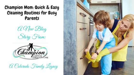 Champion Mom Tips: Quick & Easy Cleaning Routines for Busy Parents