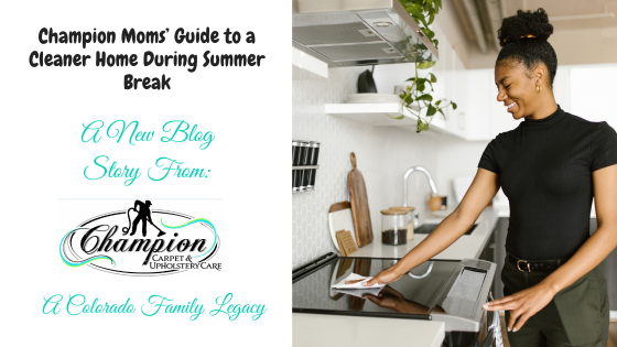 Champion Moms’ Guide to a Cleaner Home During Summer Break