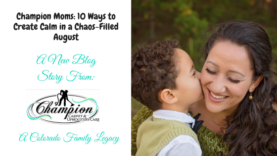Champion Moms: 10 Ways to Create Calm in a Chaos-Filled August