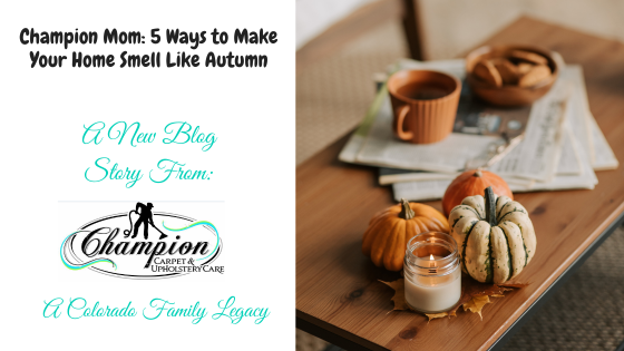 Champion Mom: 5 Ways to Make Your Home Smell Like Autumn