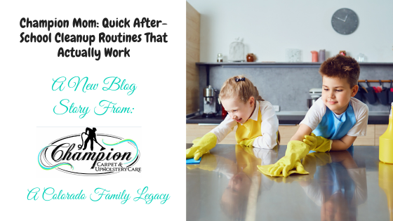 Champion Mom: Quick After-School Cleanup Routines That Actually Work