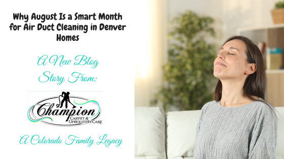 Why August Is a Smart Month for Air Duct Cleaning in Denver Homes