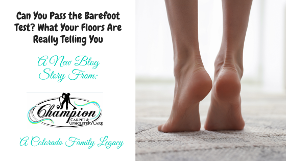 Can You Pass the Barefoot Test? What Your Floors Are Really Telling You