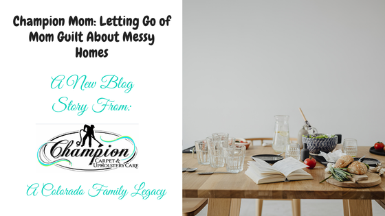 Champion Mom: Letting Go of Mom Guilt About Messy Homes