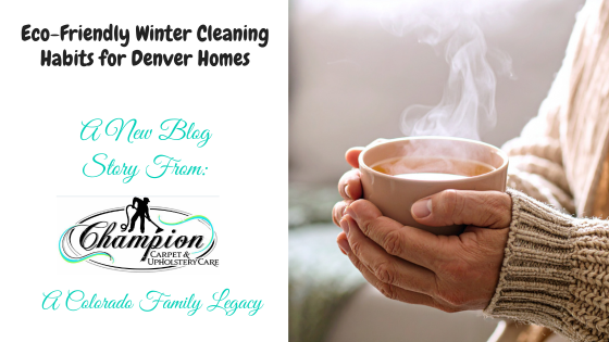 Eco-Friendly Winter Cleaning Habits for Denver Homes