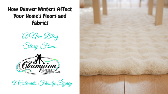 How Denver Winters Affect Your Home’s Floors and Fabrics