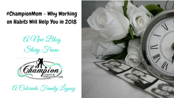 #ChampionMom - Why Working on Habits Will Help You in 2018