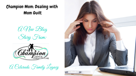 Champion Mom: Dealing with Mom Guilt